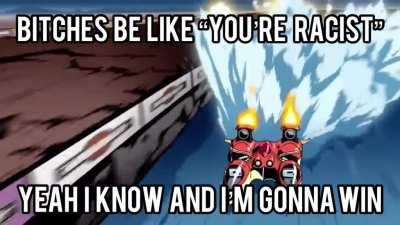 Yeah I’m a racist 😎😎😎