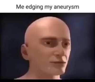 My edging aneurysm