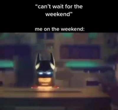Me on weekends