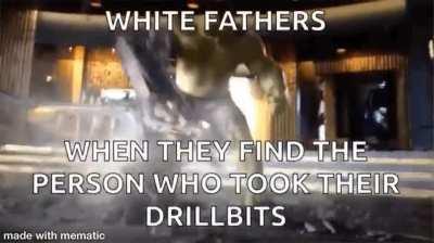 Where the fuck are my drillbits Jason