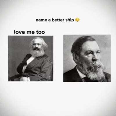 They were lived together in a one bed apartment for twelve years while writing the Communist Manifesto 🤷‍♂️ They were really comrades