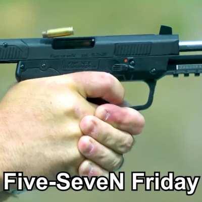 Five-seven Friday cause why not