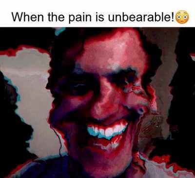 when the pain is unbearable!😳