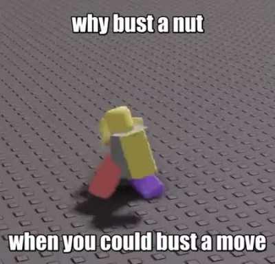 Bust a move