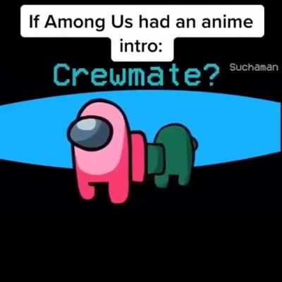 If among us had an anime intro (credit to suchaman)