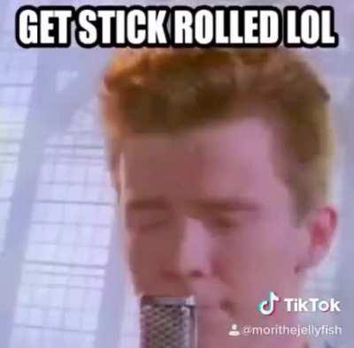 I heard that getting stick bugged is where it’s at, but...