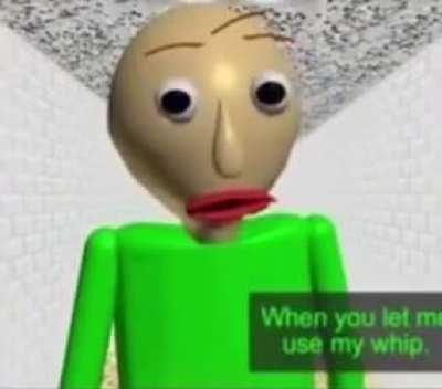 Hi i'm baldi nice to meet ya