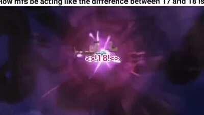 Wow, you're a month from being 18? You have literally no idea what you're doing, you're basically 12 🤡 (legally this is true though, so don't send nude between a 17 year old cough cough)