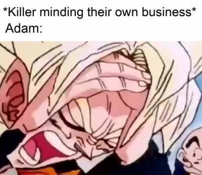 Adam mains so toxic smh