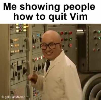 Hacker Level: Ability to quit VIm with relative ease