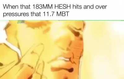 Same goes for any big ahh HE shells 