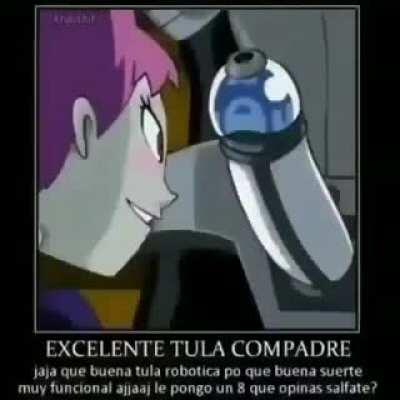 Excelente tula compadre