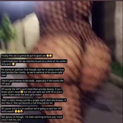 Your friend has convinced your big fat ass mom to strip at his uncle's strip club