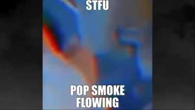 STFU POP SMOKE IS FLOWING 🥶🥶💫💫