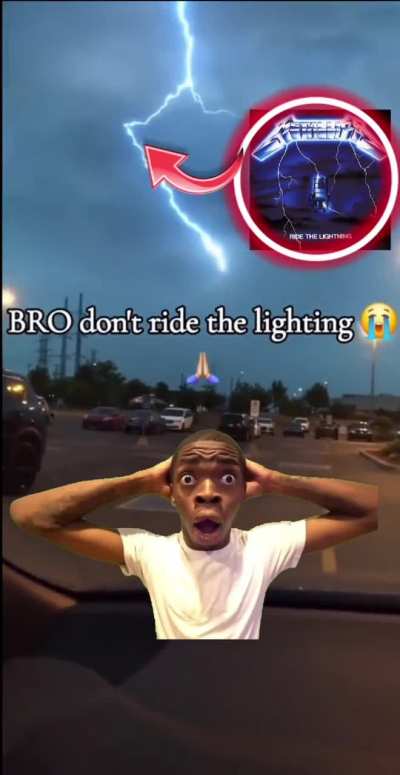 BRO DON’T RIDE THE LIGHTNING 😭🙏
