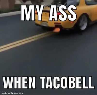 Too much Tacobell for me