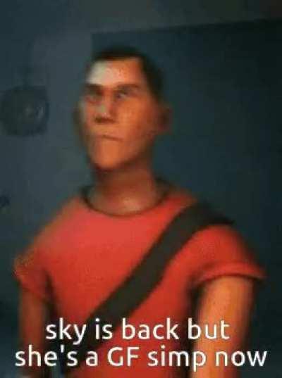 Sky the Boyfriend simp > Sky the Girlfriend simp