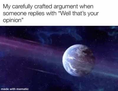 Its impossible to refute such a comeback.