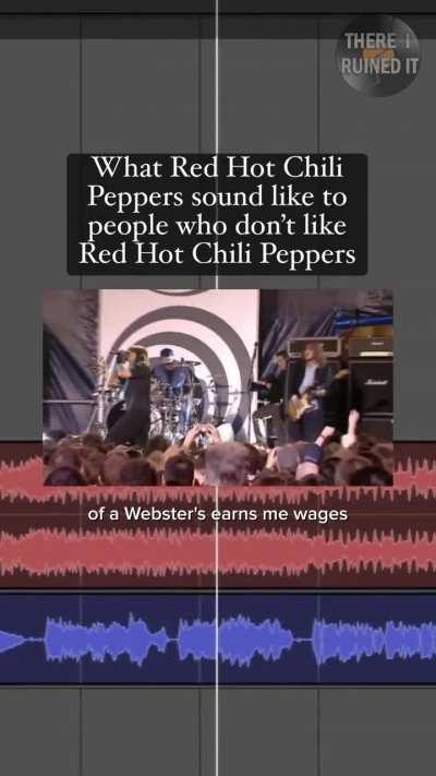What RHCP sound like to people who don’t like RHCP 🤣