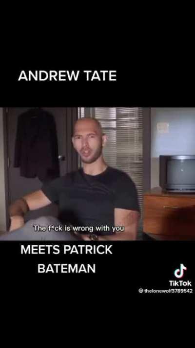 Patrick bateman meets Andrew tate