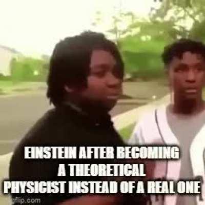 Imagine what he could have done if he was a real physicist