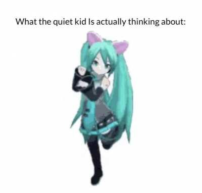 Am quiet kid, can confirm.