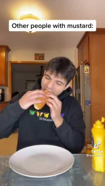 Who uses mustard like that?