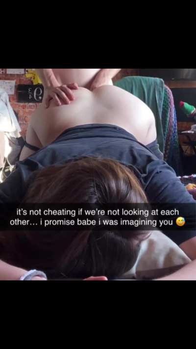 It’s not cheating if I was thinking about you the whole time