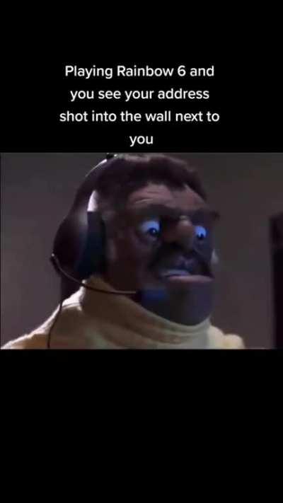 That'd be me because I'd shoot my own address into the wall 🥱🥱