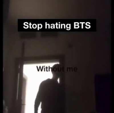 STOP HATING BTS!