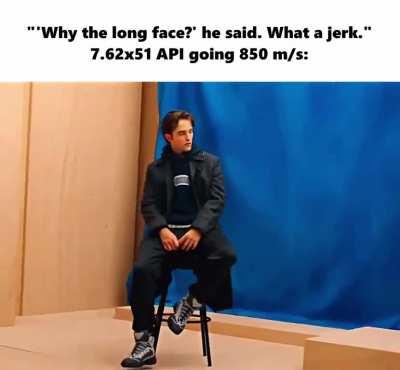 'Why the long face?' he said. What a jerk.