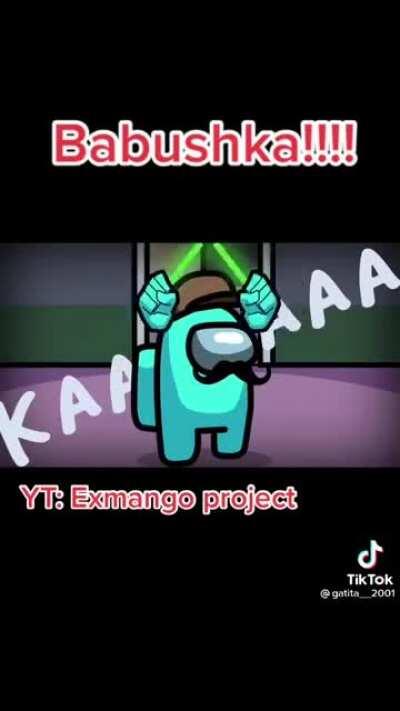 BABUSHKA (Vid credits to gatita__2001 on TikTok)