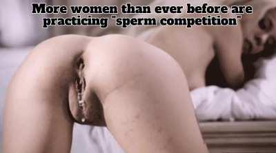 Sperm Competition is your right as a fertile female.