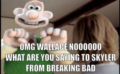 OMG WALLACE?!?!?! NOOOOOOO DONT SAY IT!!!