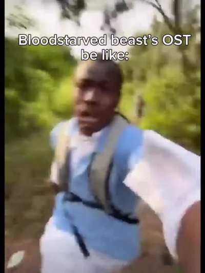 Bloodstarved beast’s OST be like