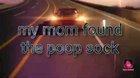 Mom found the poop sock 😡😡😡