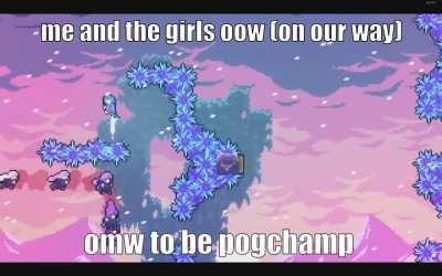 me and the girls on our way to be pogchamp