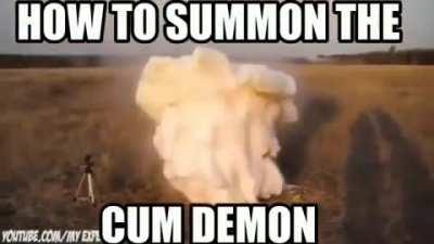The cum demon 😨