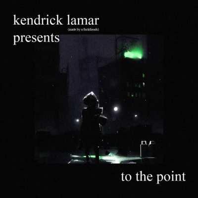 KENDRICK LAMAR - TO THE POINT [FULL SONG]