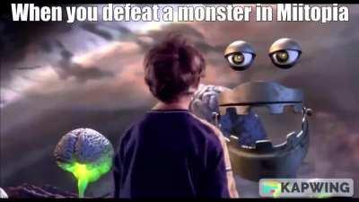 When you defeat a monster in Miitopia