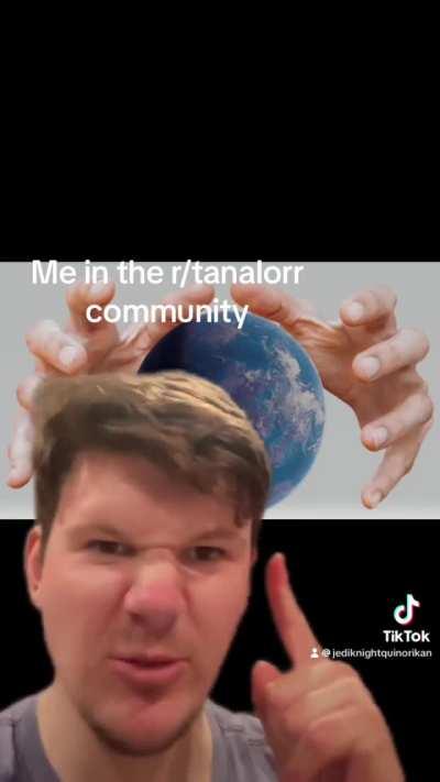 Let’s forget all the stuff that I’ve said earlier TANALORR IS MINE 