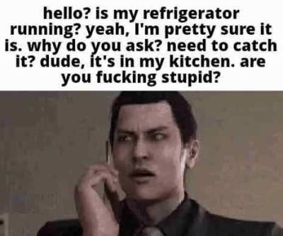 Fridges don't run smart guy