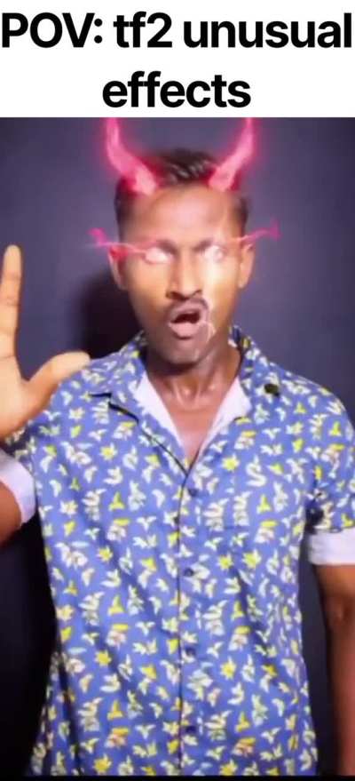 Pov: tf2 unusuals