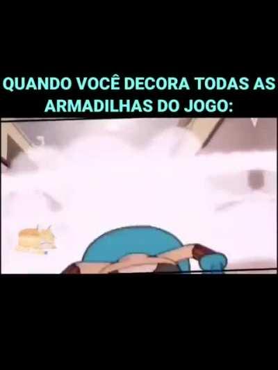 Quando vc decora todas as armadilhas do jogo