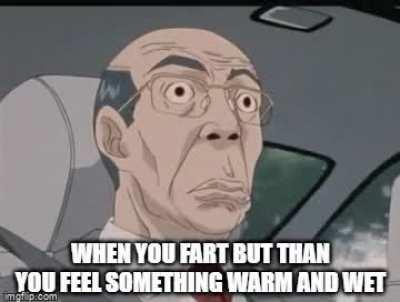 after that you dont trust your farts for a week.
