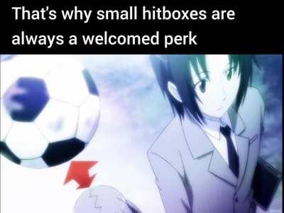 Having small hitbox can be really useful 