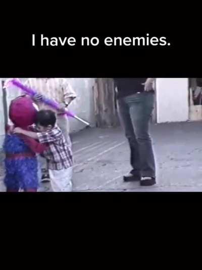 I have no enemies. 