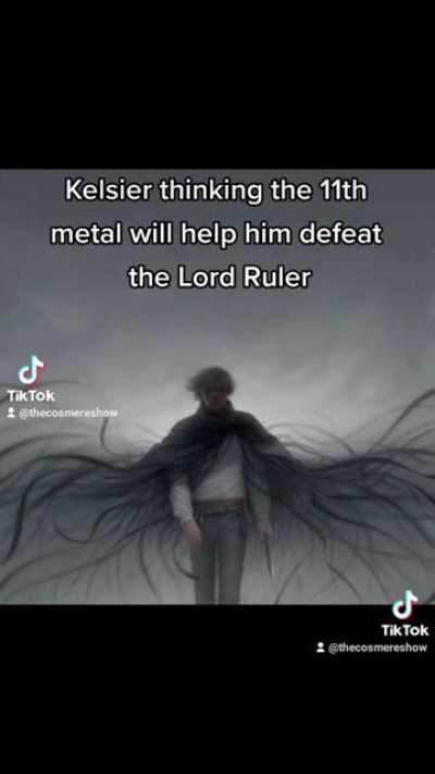 The Lord Ruler when he sees Kelsier