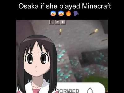 osaker if she played minecraft 😰