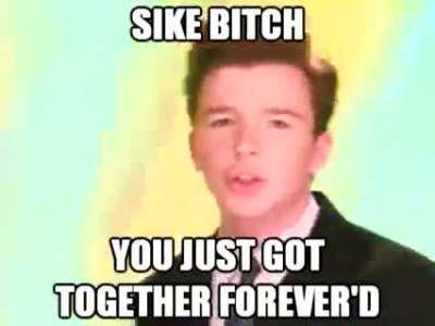 haha rick roll go brrrrrrr